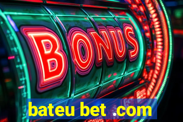 bateu bet .com